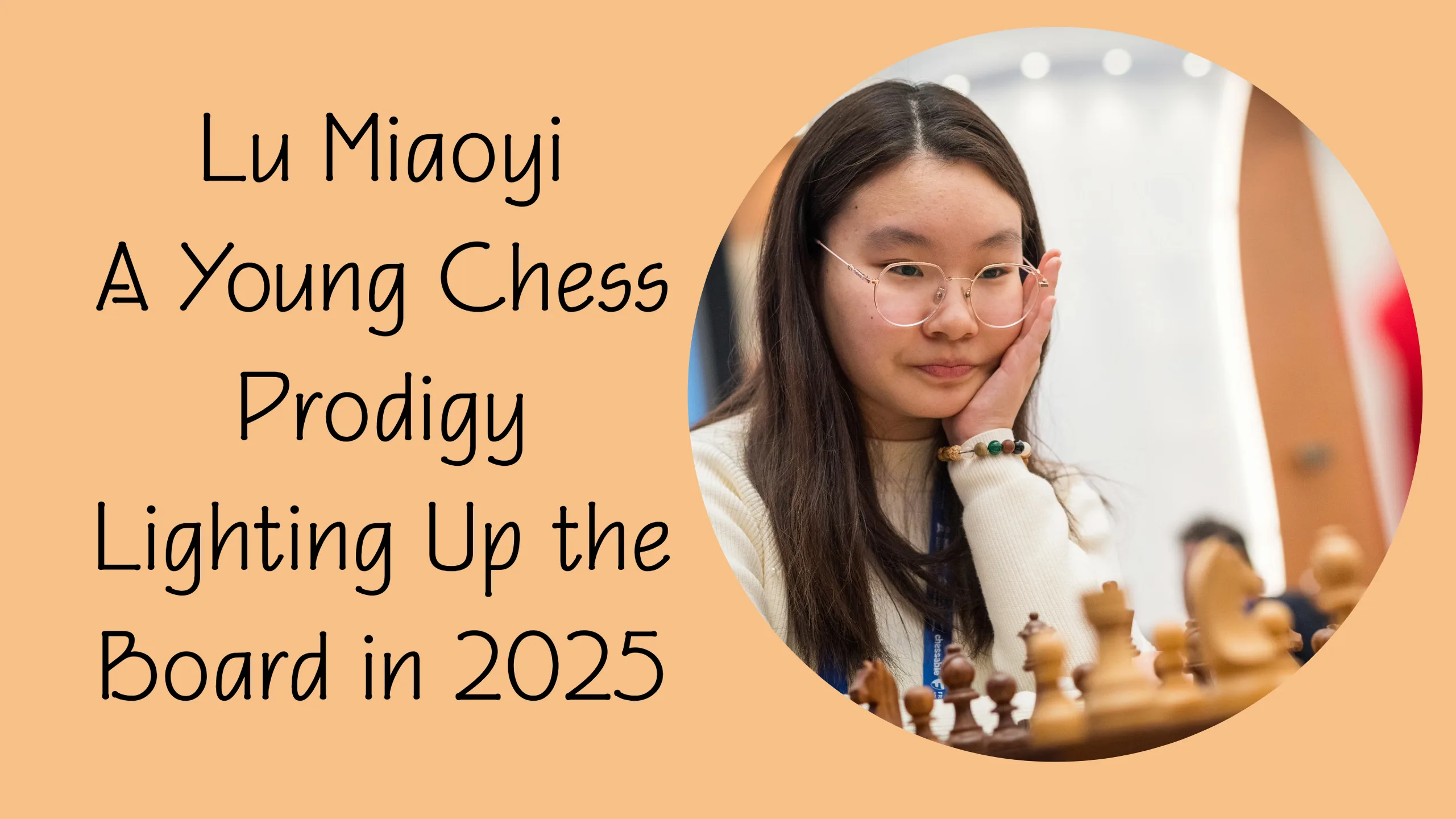 Lu Miaoyi - A Young Chess Prodigy Lighting Up the Board in 2025